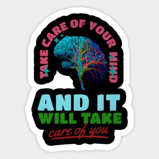 Take care of your mind and it will take care of you Sticker